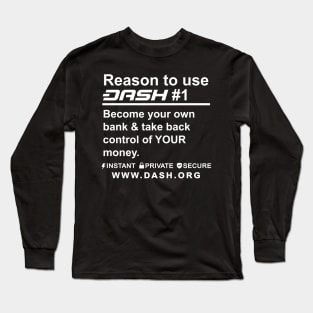 Reason To Use Dash Digital Cash #1 Long Sleeve T-Shirt